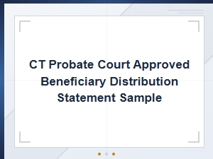 Ct Probate Court Approved Beneficiary Distribution Statement Sample