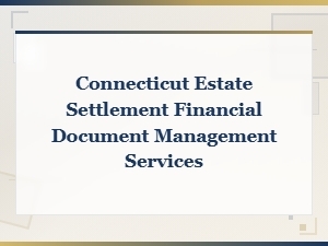Connecticut Estate Settlement Document Services