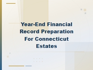Preparing Year-End Records for Ct Estates